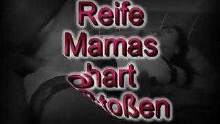 Reife Mamas hart gestossen